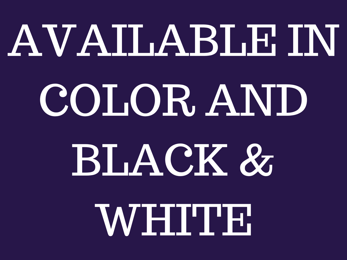 available in color and black and white